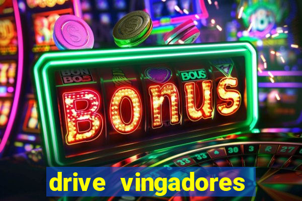 drive vingadores guerra infinita